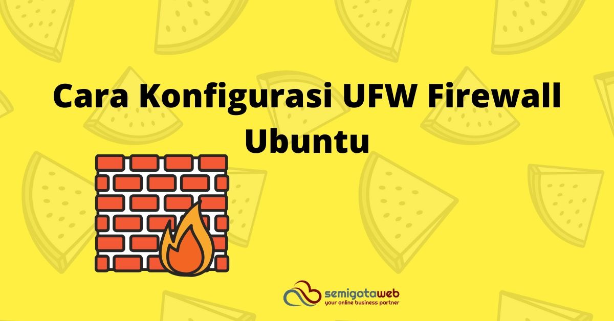 Panduan Memanfaatkan Firewall UFW pada VPS Linux untuk Bisnis